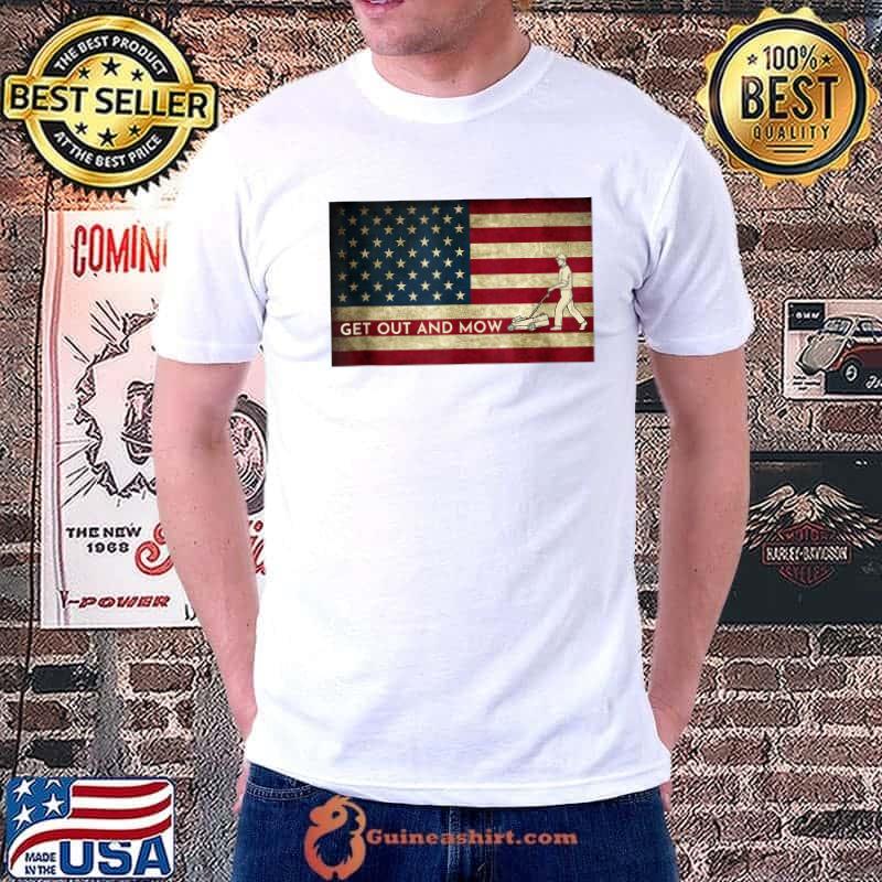 Best Lawn Care Grass Mower Plants Get out And Mow American Flag T- Unisex
