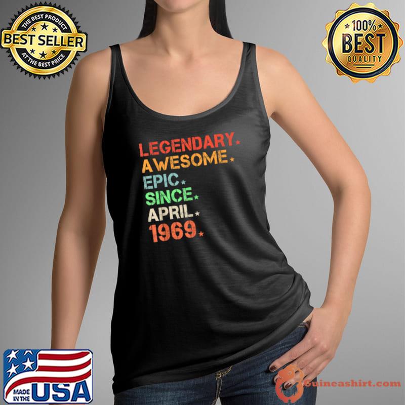Best Legendary Awesome Epic Since April 1969 Retro Birthday T Shirt Tank Top