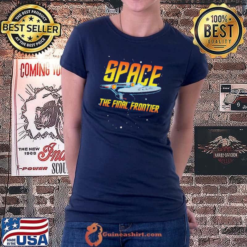 Best Space The Final Frontier Star Trek Shirt