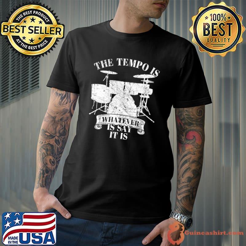 Best The Tempo Is Whatever I Say It Is Drums Drummer Retro Drum Premium T-Shirt