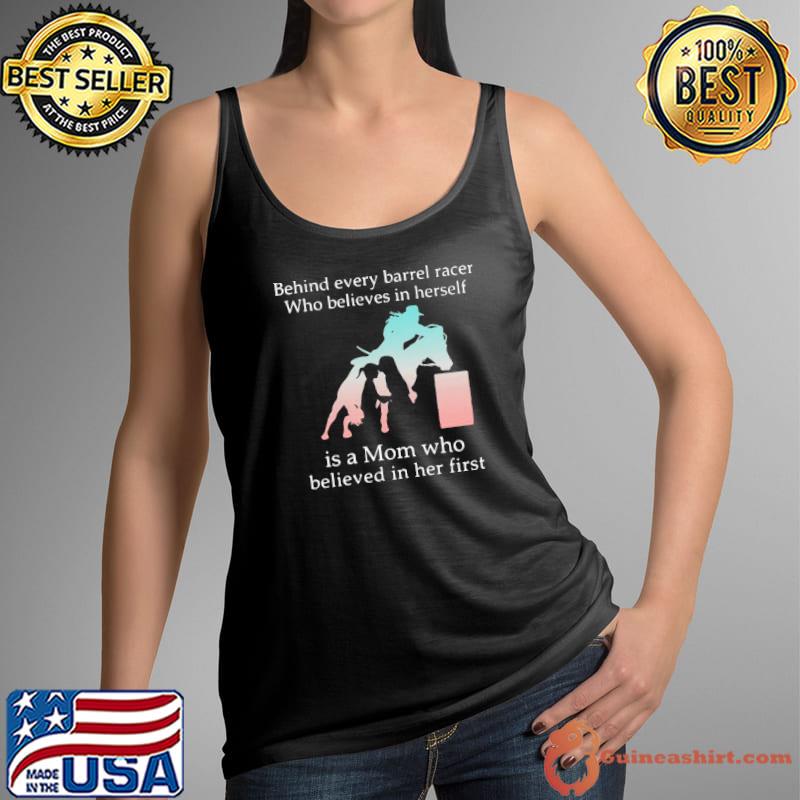 Best Top Behind Every Bull Rider Who Believes In Himself Is A Mom Who Believed In Him First Shirt Tank Top