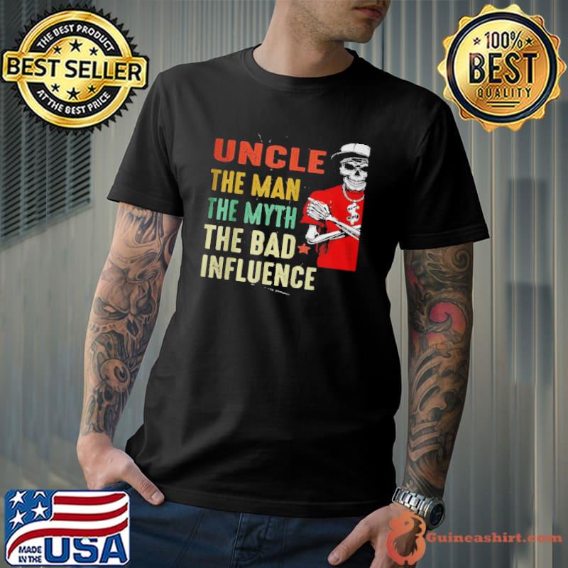 Best Vintage fun uncle man myth bad influence shirt