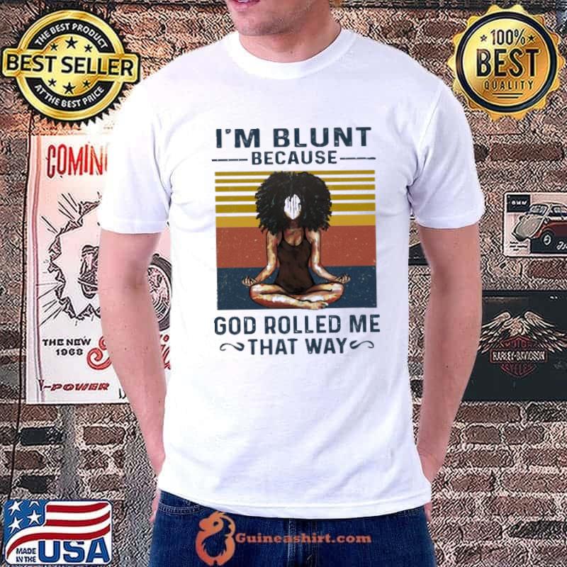 Best Yoga I'm Blunt Because God Rolled That Way Vintage Shirt Unisex