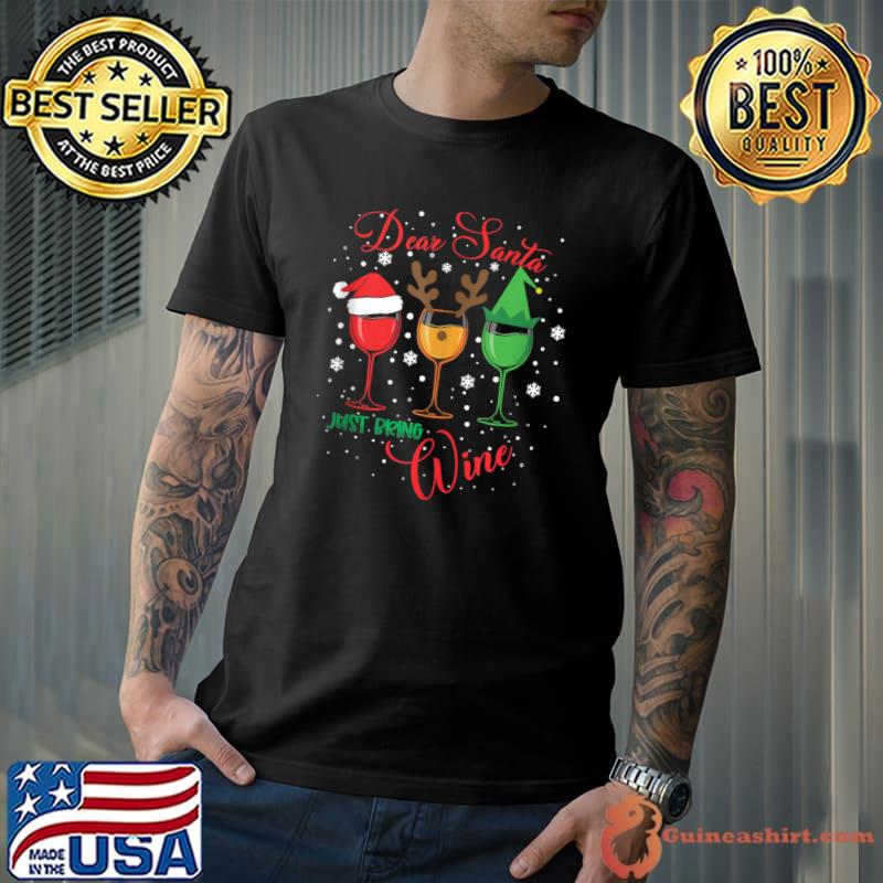 Dear Santa Just Bring Wine Funny Christmas Spirits Wine Xmas T-Shirt Unisex