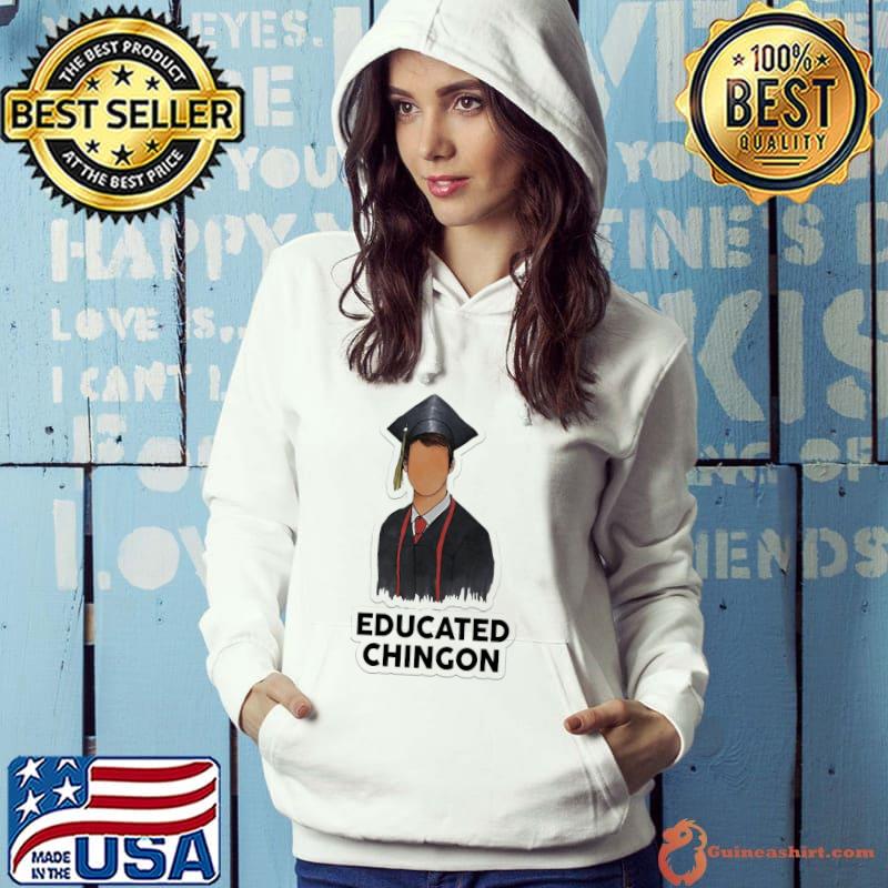 Educated Chingon The Boy Shirt