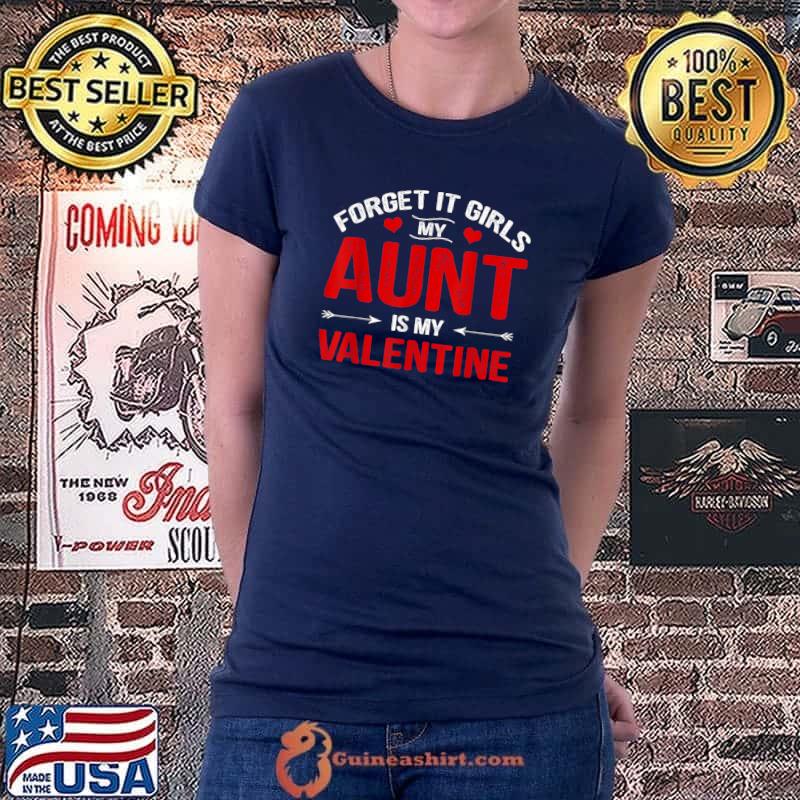 Forget It Girl My Aunt Is My Valentine's Day Matching Family T-Shirt Ladiestee