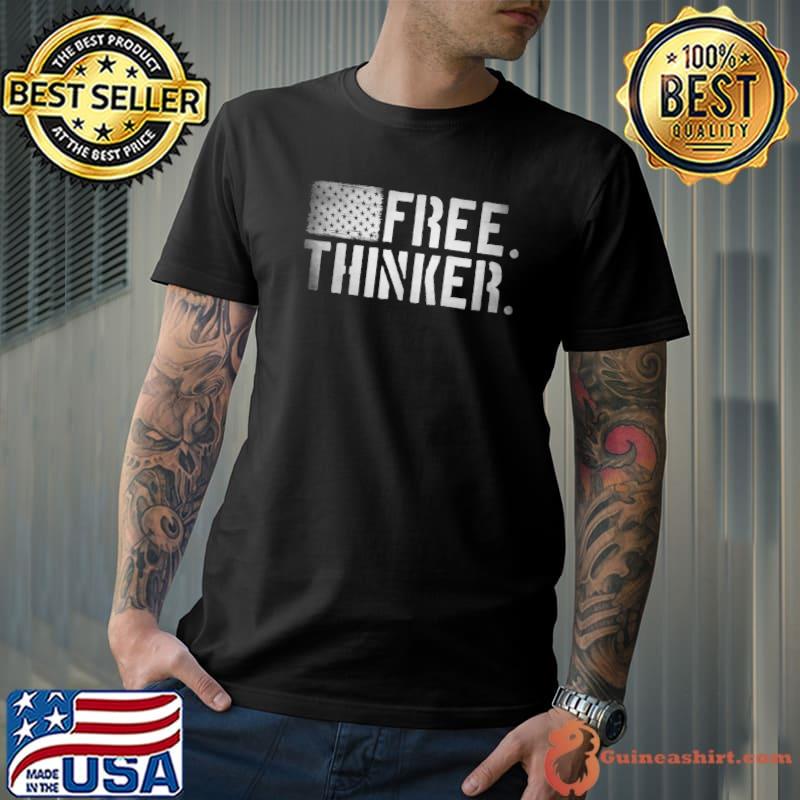 Free. Thinker. - Patriotic USA American Flag T-shirt