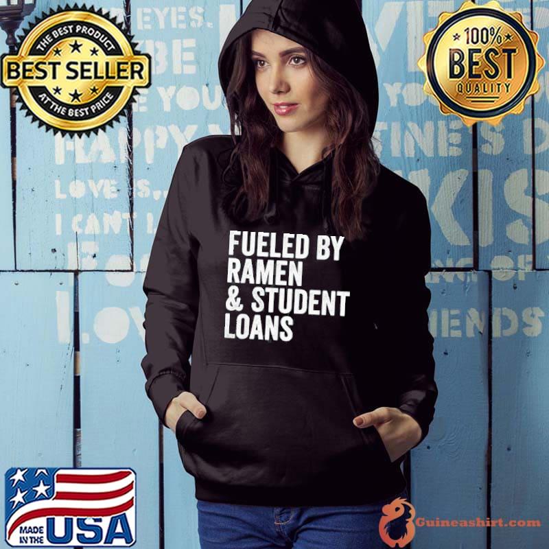 Fueled by Ramen and Student Loans Shirt