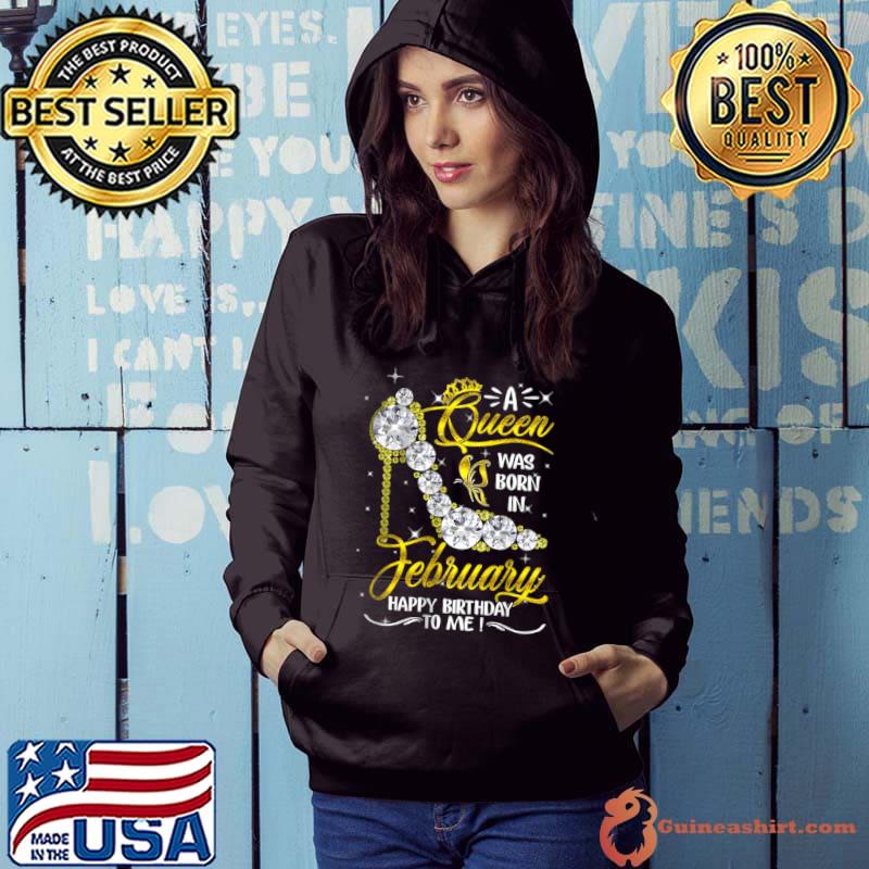 Funny A Queen Was Born in February Happy Birthday To Me high heel T Shirt