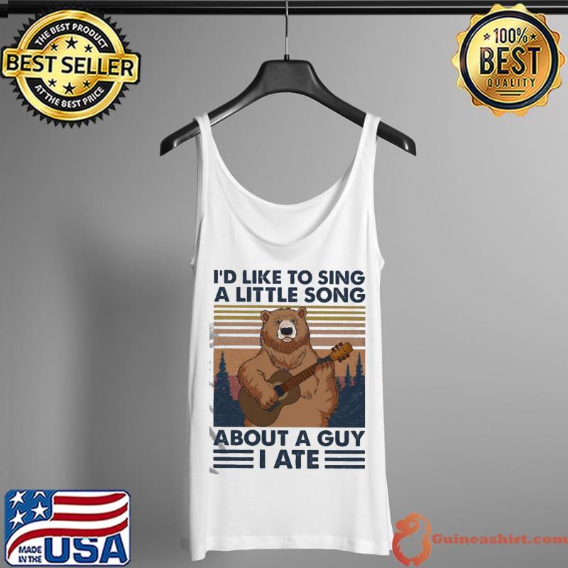 Funny Camping Bear I’d Like To Sing A Little Song About A Guy I Ate Vintage Shirt Tank Top