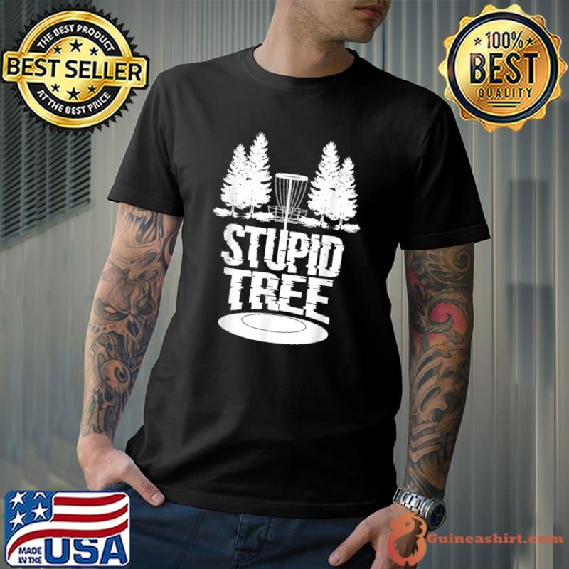 Funny Disc Golf Ultimate Frisbee Tree Game Stupid Trees T-Shirt