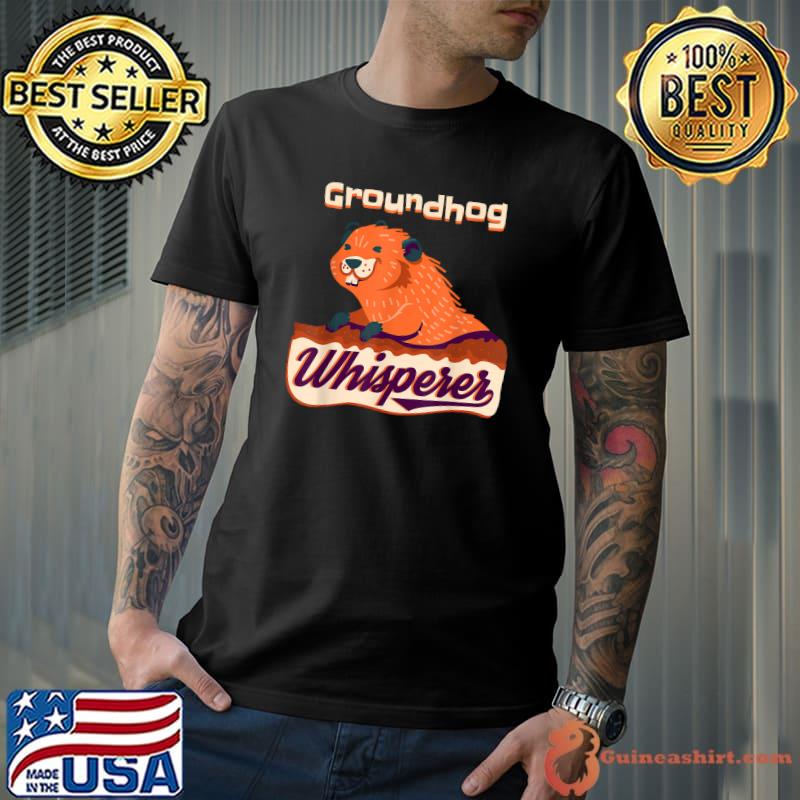 Funny Groundhog Whisperer Gift Ground Hog Day T-Shirt