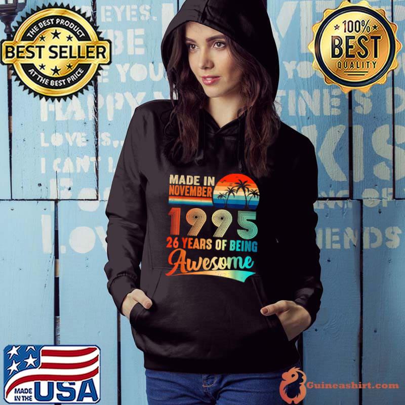 Funny Made In November 1995 26 Years Of Being Awesome Vintage T Shirt Hoodie