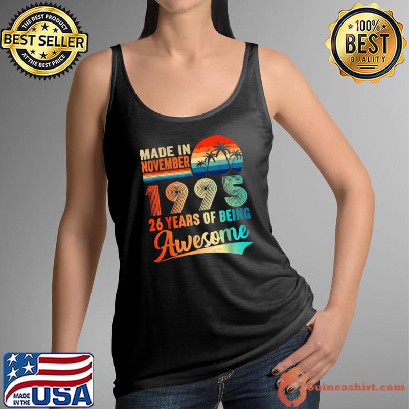 Funny Made In November 1995 26 Years Of Being Awesome Vintage T Shirt Tank Top