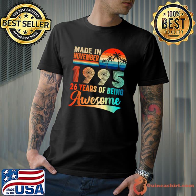 Funny Made In November 1995 26 Years Of Being Awesome Vintage T Shirt Unisex