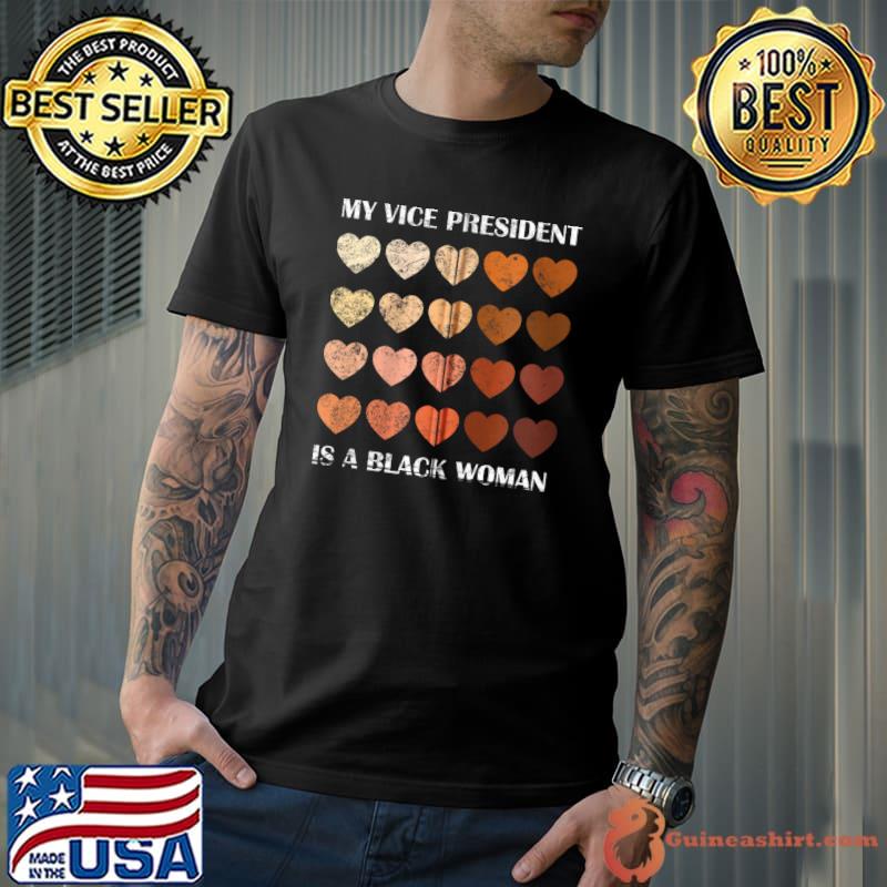 Funny My Vice President Is A Black Woman melanin hearts distressed T-shirt
