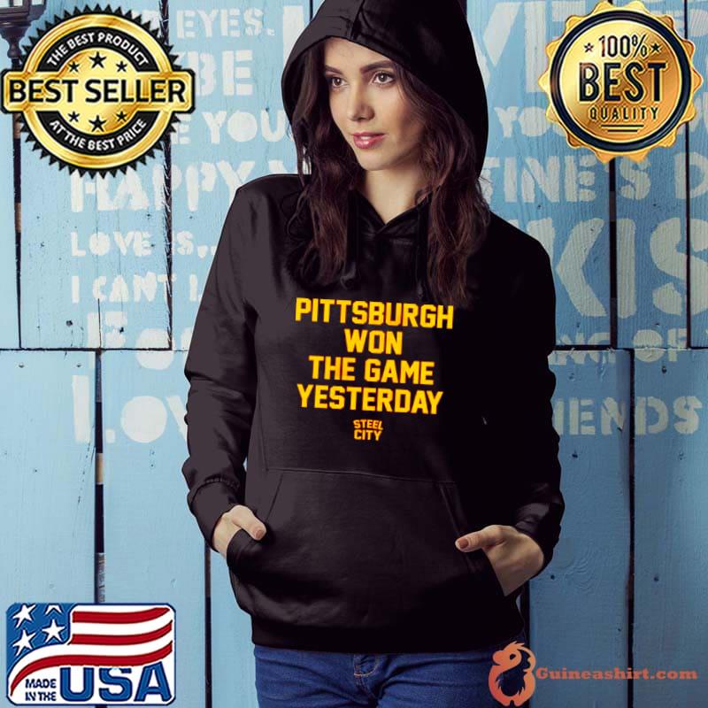 Funny Pittsburgh won the game yesterday shirt