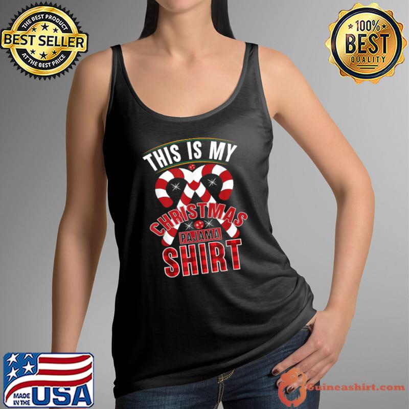 Funny THIS IS MY CHRISTMAS PAJAMA SHIRT Xmas Matching Family T-Shirt Tank Top