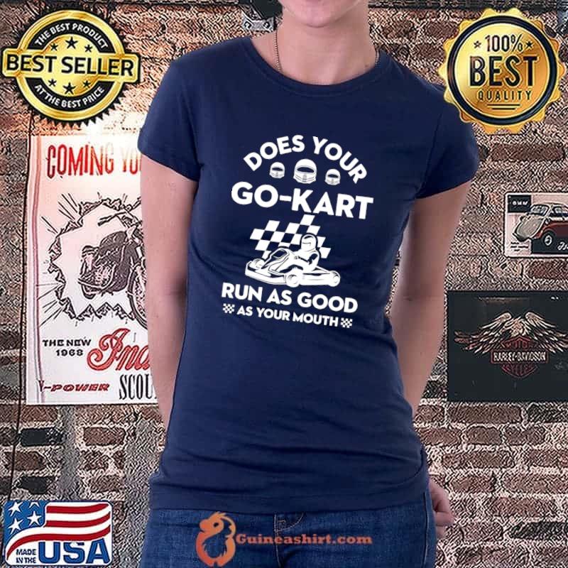 Go Kart Racing Good As Mouth Karting Go-Cart Racer T- Ladiestee