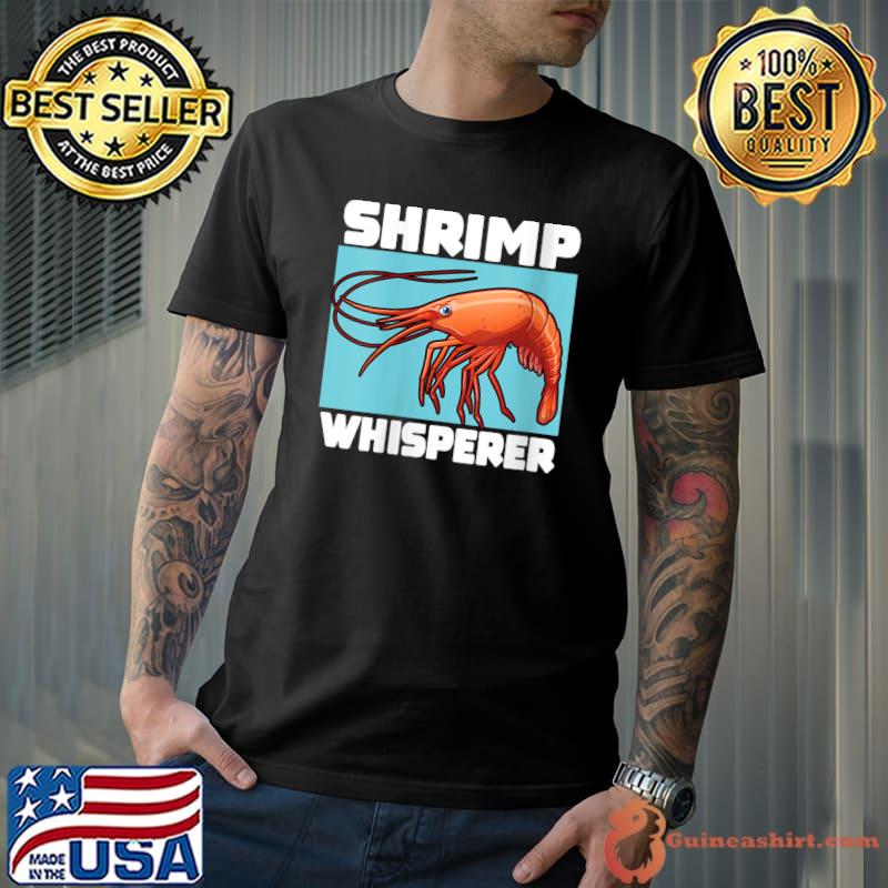 Great Prawn Whisper Design Seafood Lover T-shirt