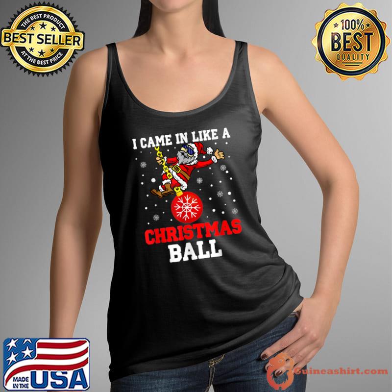 I Came in Like a Butterball Christmas Santa Meme Xmas Ball T-Shirt Tank Top