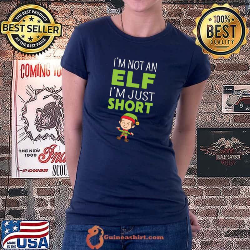 I'm Not An Elf I'm Just Short Funny Christmas Short People T- Ladiestee