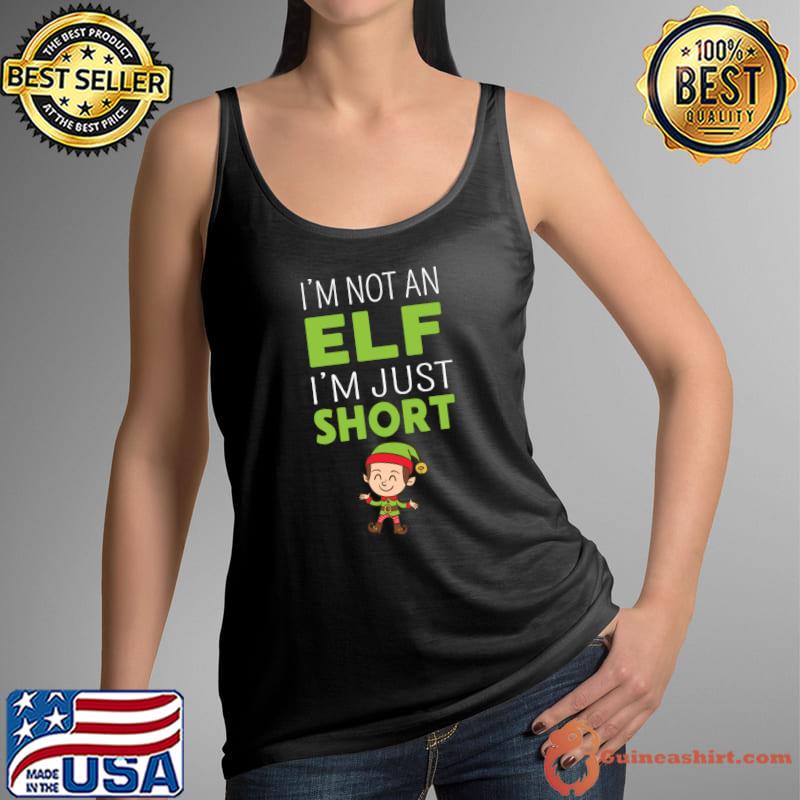 I'm Not An Elf I'm Just Short Funny Christmas Short People T- Tank Top