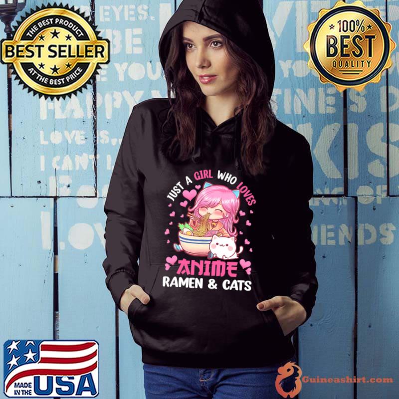 Just a Girl Who Loves Anime Ramen and Cats Kawaii Japanese T- Hoodie