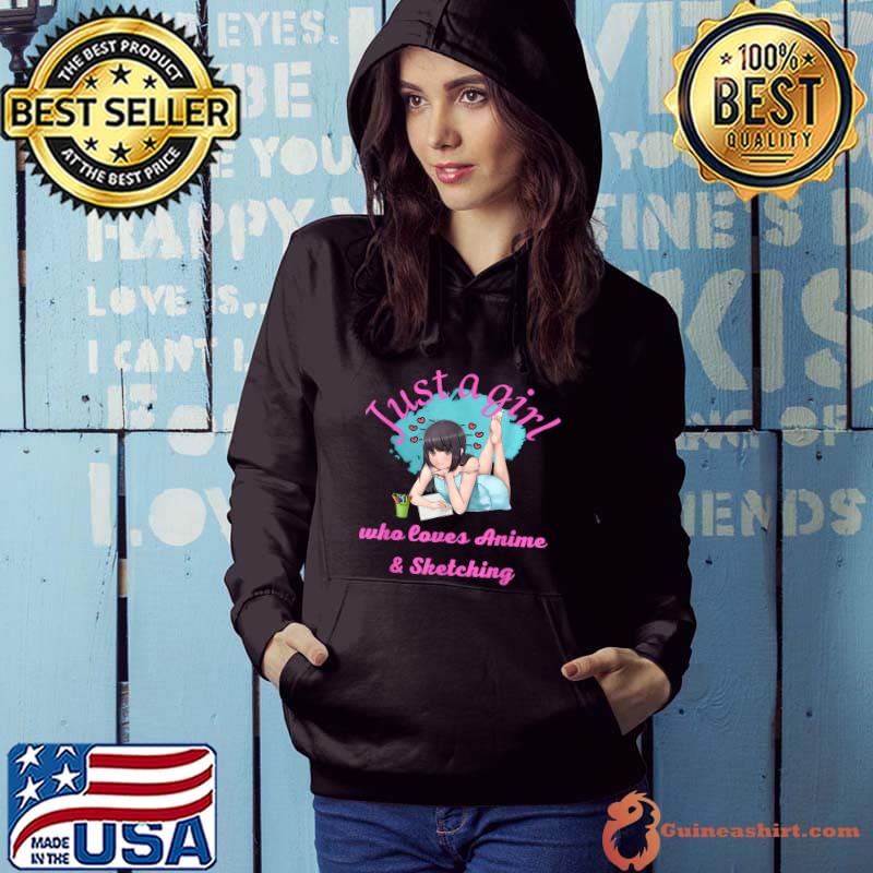 Just A Girl Who Loves Anime & Sketching Kawaii Anime T-Shirt Hoodie