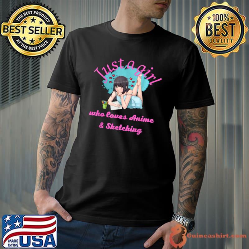 Just A Girl Who Loves Anime & Sketching Kawaii Anime T-Shirt