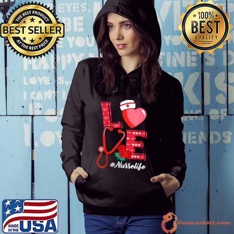 Love Heart Stethoscope Nurse Life Valentine Day 2022 Women T-Shirt Hoodie