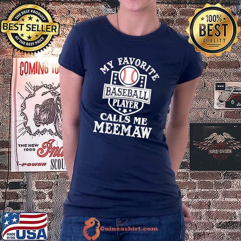 My favorite baseball player calls me Meemaw Outfit Baseball T-Shirt Ladiestee