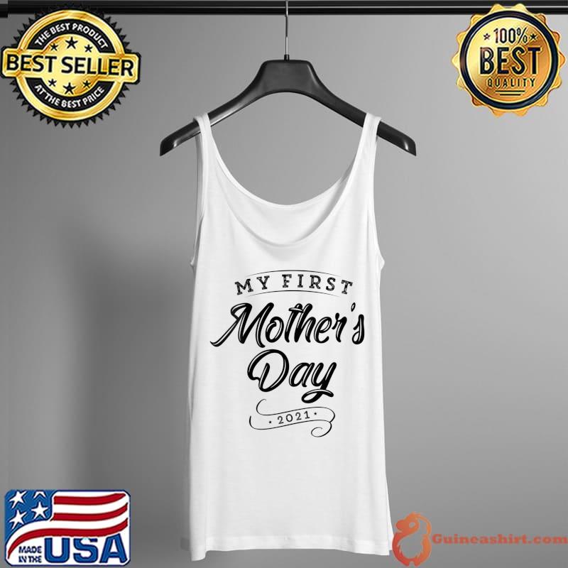 My First Mother's Day 2021 - New 1st Time Mommy Mom T- Tank Top