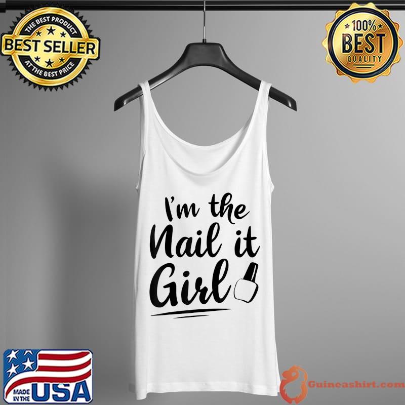 Nail Technician Nail Artist Nail It Girl Nail Tech T-Shirt Tank Top