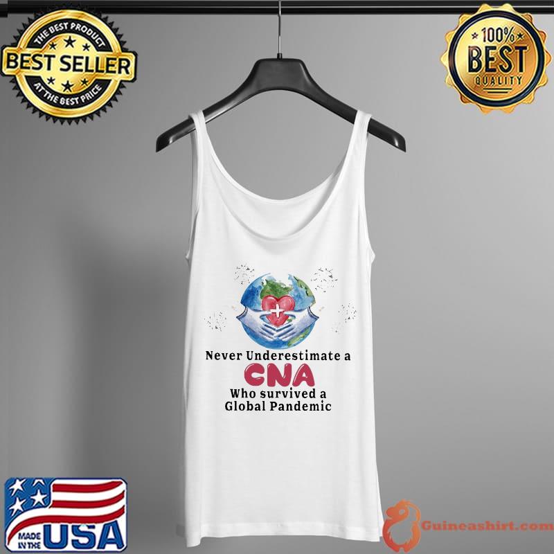 Never Underestimate A CNA Who Survived A Golbal Pandemic Shirt Tank Top