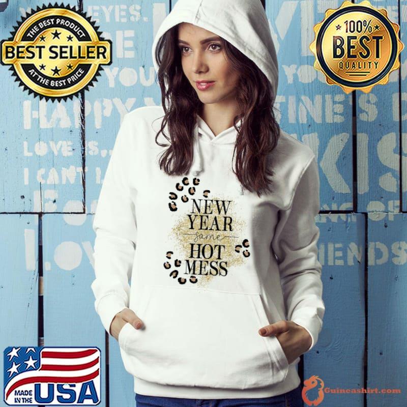 New Year Same Hot Mess And Happy New Year T-Shirt
