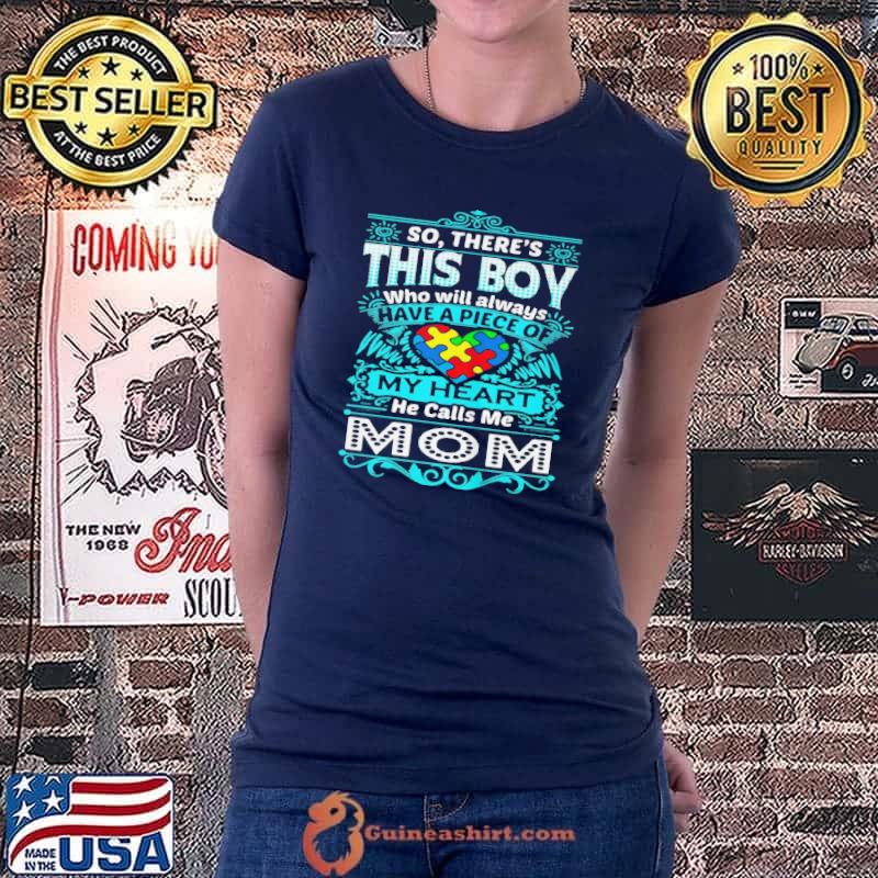 Nice Autism so there's this boy who will always he calls me mom shirt