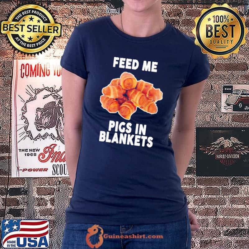 Nice Beautiful feed me pigs in blankets Ladiestee