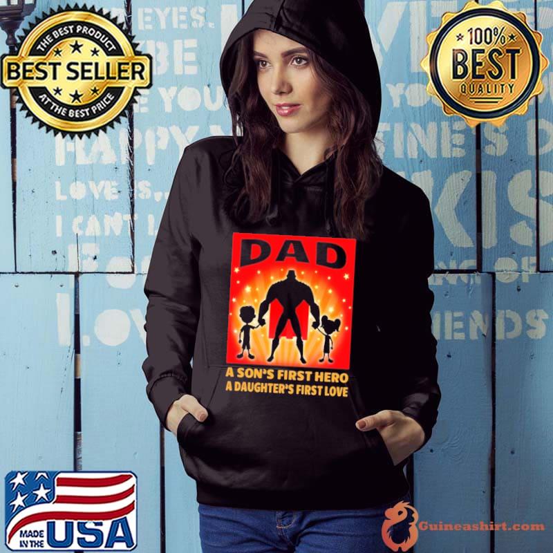 Nice Dad A Sons's First Hero A Daughter's First Love Shirt