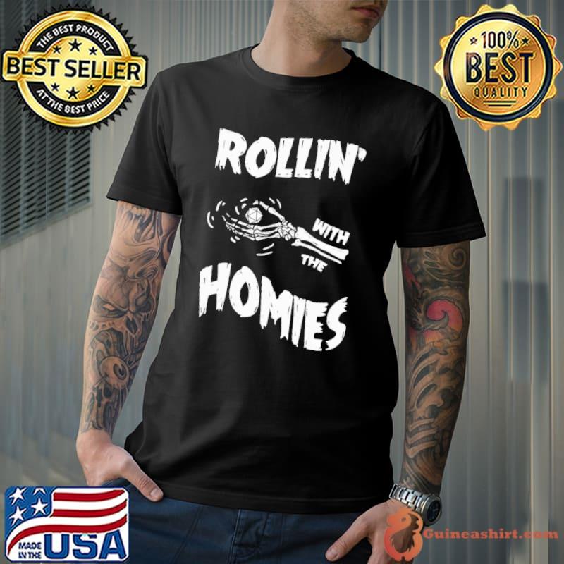 Nice Dice Skeleton Rollin' With The Homies Shirt Unisex