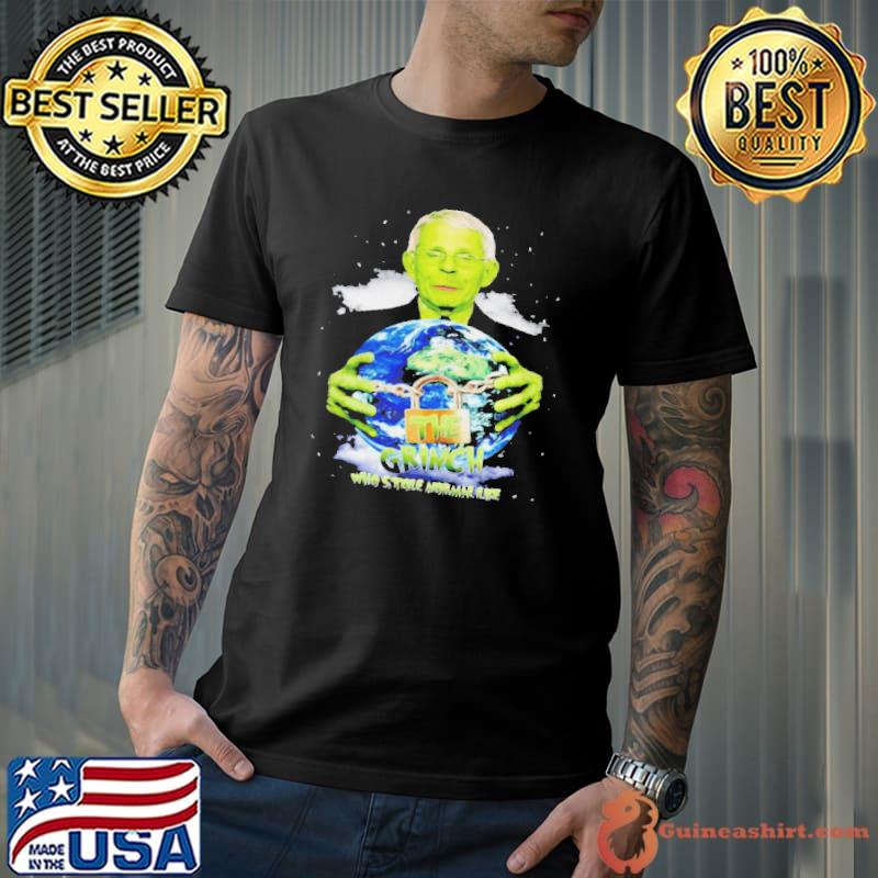 Nice Dr Fauci The Grinch The One Who Took Normal Life Shirt Unisex