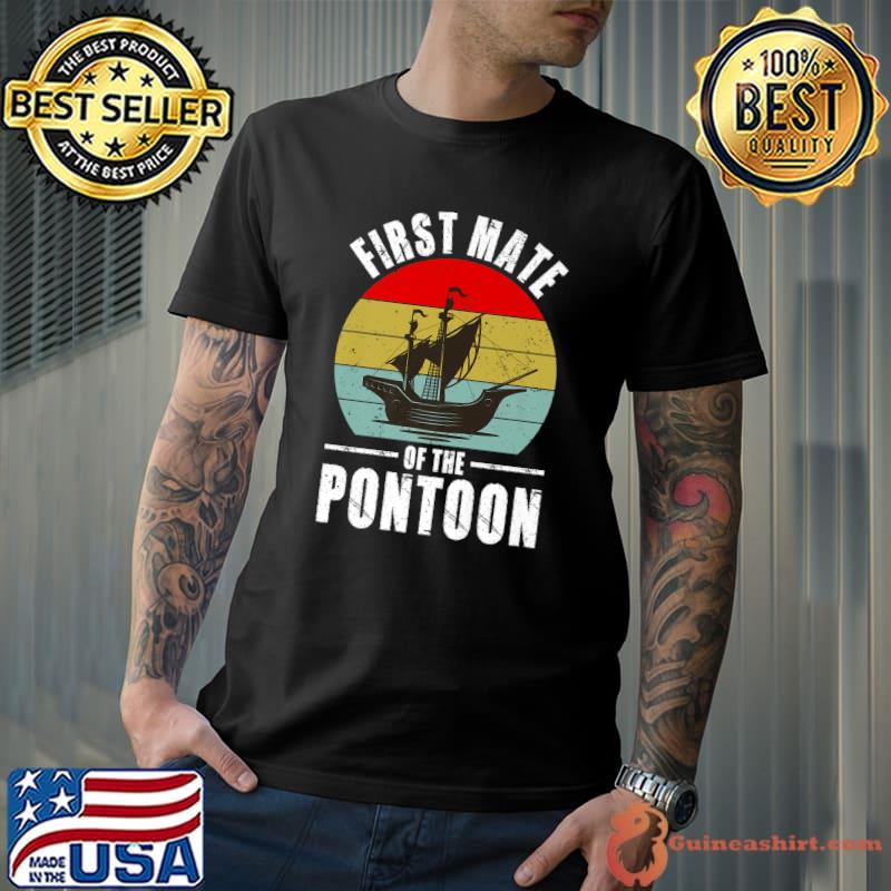 Nice First Mate Of The Pontoon Vintage Retro Pontoon Captain Premium T-Shirt Unisex