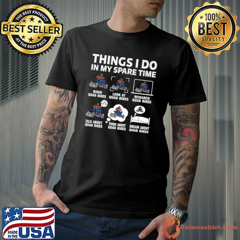 Nice Funny Quad Bikes Lover 6 Things I Do In My Spare Time Quad Premium T-Shirt