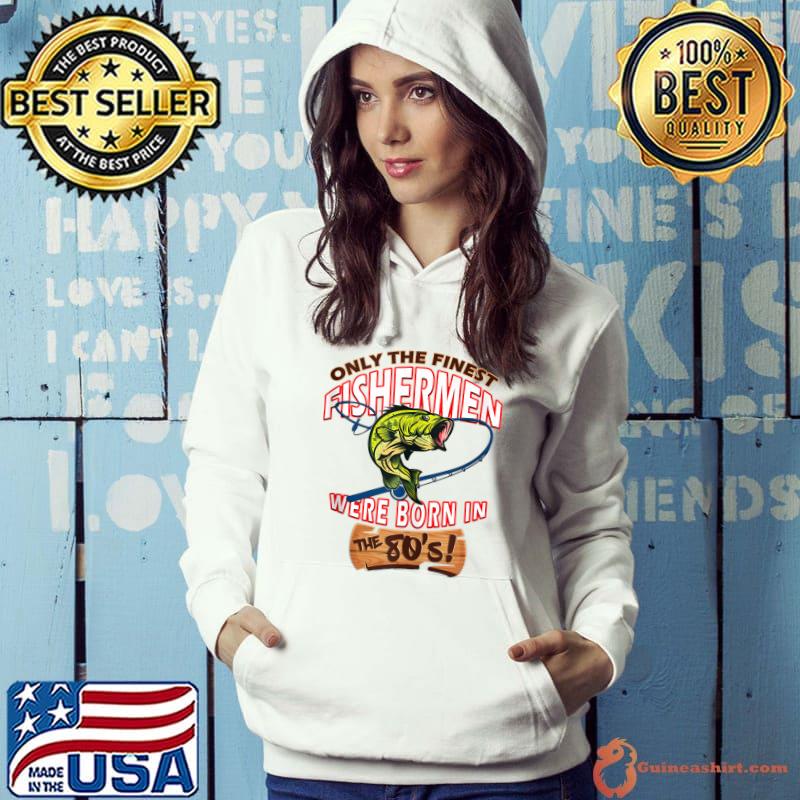 Nice Funny Slogan Birthday Fisherman Born In The Eighties 80s T-shirt