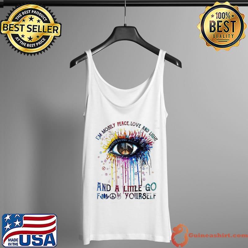 Nice Im mostly peace love and light and a little go fk yourself eye watercolor Tank Top