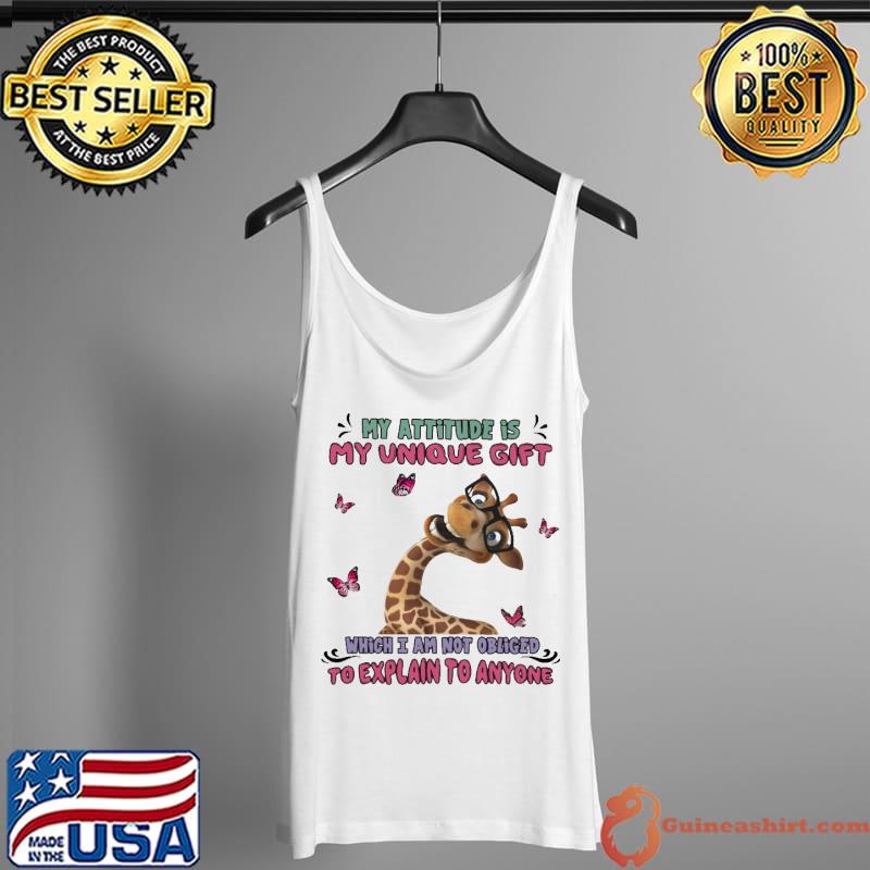 Nice My Attitude Is My Unique Gift Which I am Not Obliged To Explain To Anyone Giraffe Shirt Tank Top
