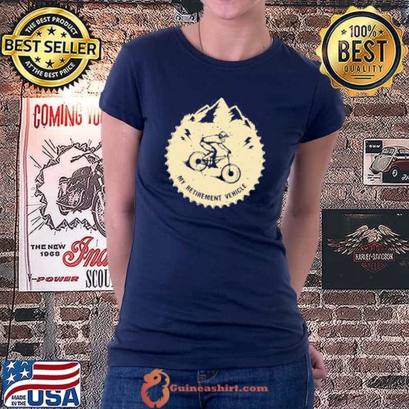 Nice My Retirement Vehicle Mountain Biking Shirt Ladiestee