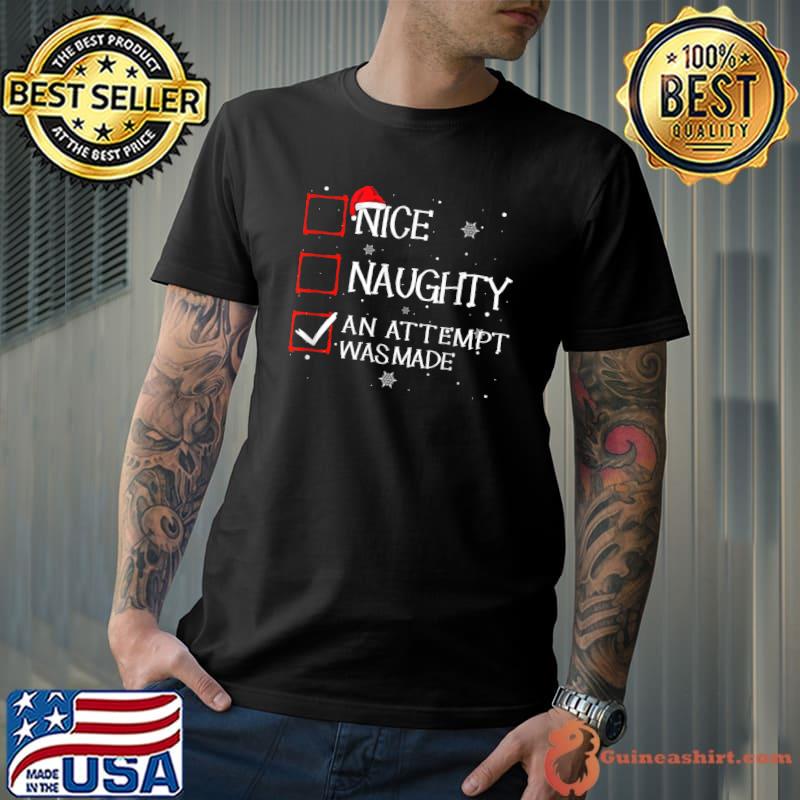 Nice Naughty An Attempt Was Made Christmas List T-Shirt Unisex