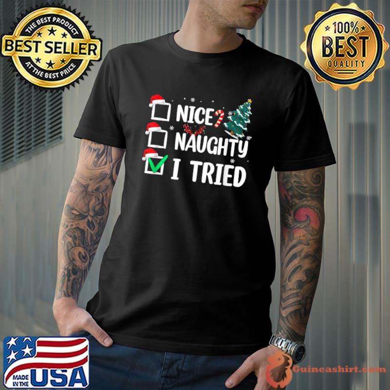 Nice Naughty I Tried Christmas List Xmas Santa Claus T-Shirt