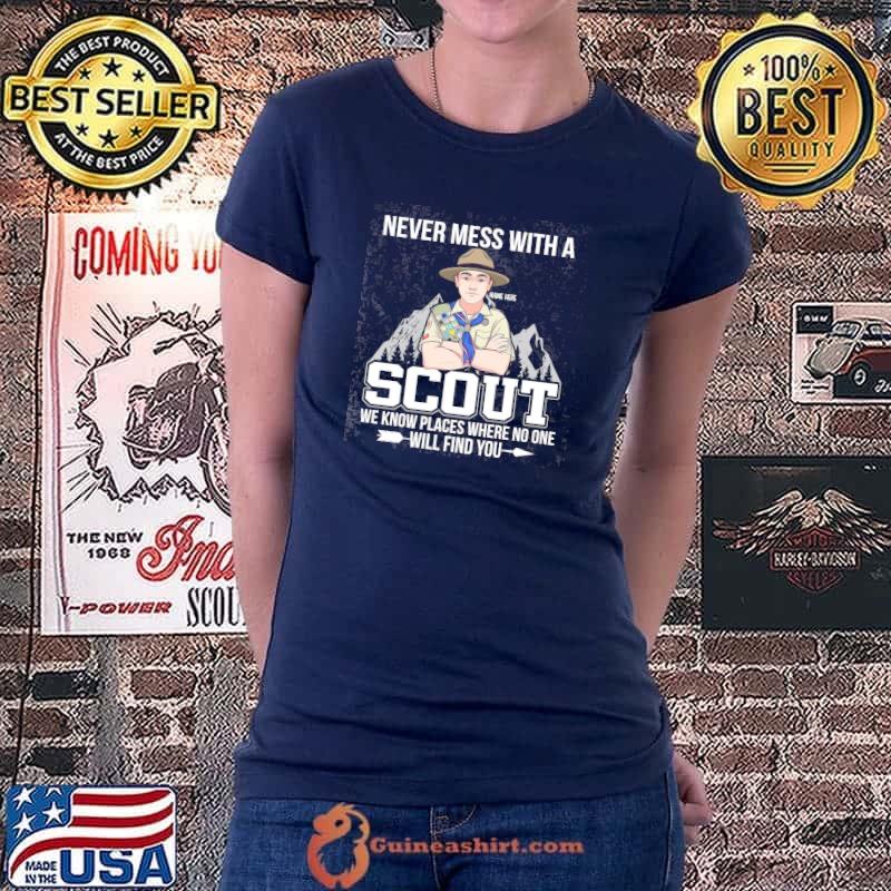 Nice Never mess with a scout we know places where no one will find you Ladiestee